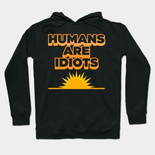 Humans Are Idiots ))(( The Future's Not So Bright Hoodie